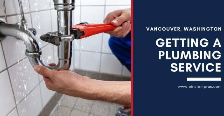 Getting a Plumbing Service in Vancouver Washington Einstein Pros Plumbing