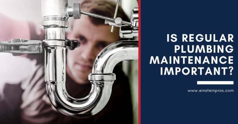 Is Regular Plumbing Maintenance Important? Einstein Pros Plumbing