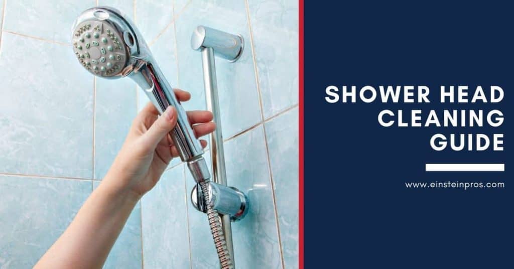 Shower Head Cleaning Guide Einstein Pros The Smart Choice