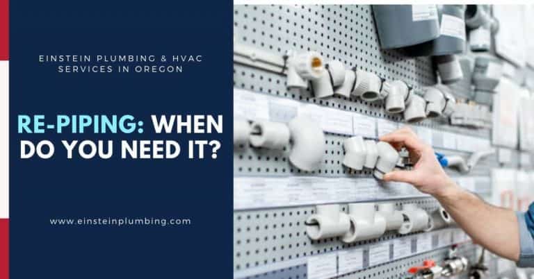 Repiping: When Do You Need It? Einstein Plumbing and HVAC Services in Oregon