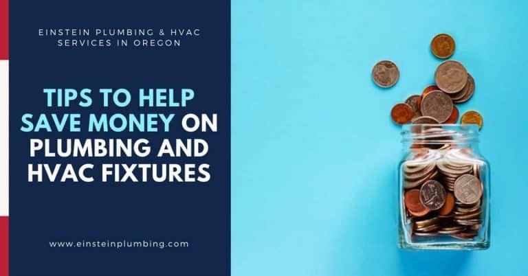 Tips to Help Save Money on Plumbing & HVAC Fixtures - Einstein Plumbing Services Oregon